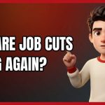 Why Are Job Cuts Rising Again?